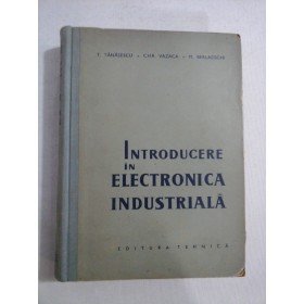 INTRODUCERE IN ELECTRONICA INDUSTRIALA - T. TANASESCU, CHR. VAZACA, M. BERLADSCHI